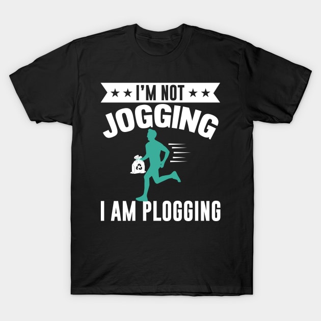 I'm Not Jogging I Am Plogging Jogger Design T-Shirt by MrPink017